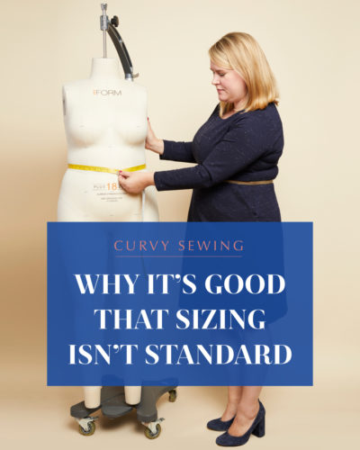 Why it's good that there isn't standard sizing in sewing patterns or ...