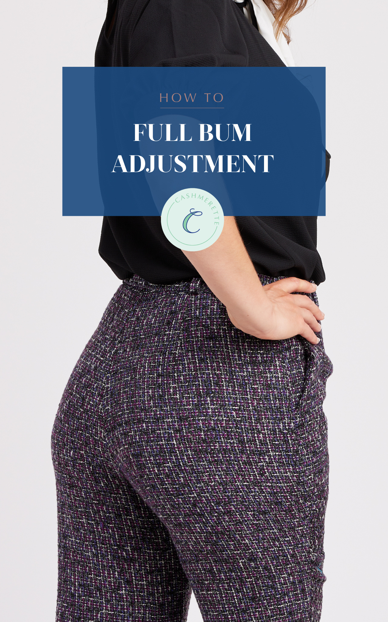 How to do a full bum adjustment on the Meriam Trousers & Creston Jeans