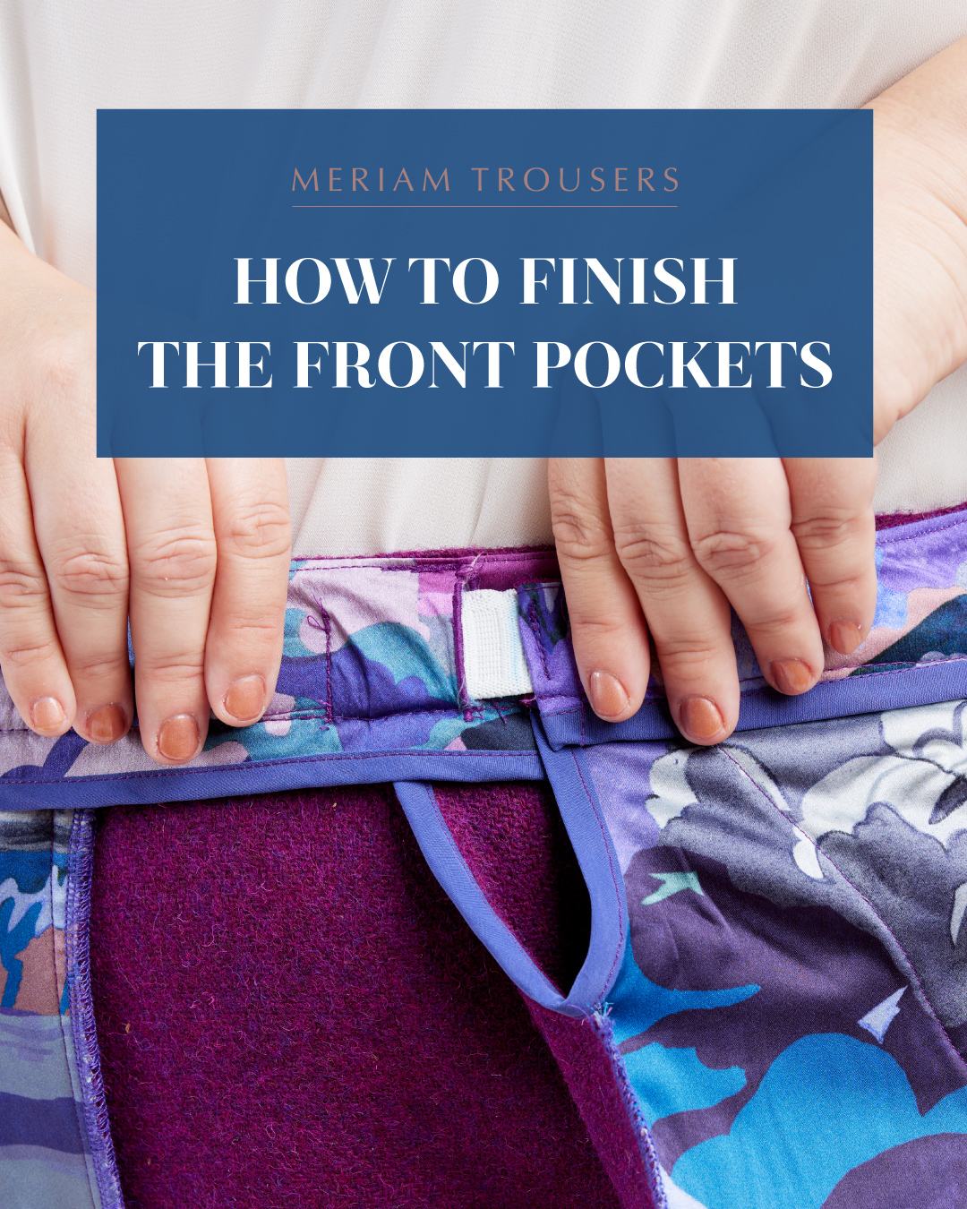 How to finish the front pockets of the Meriam Trousers